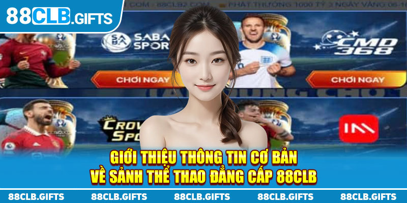 Giới thiệu thông tin cơ bản về sảnh thể thao đẳng cấp 88CLB