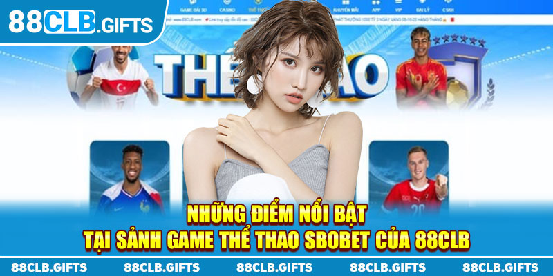 Những điểm nổi bật tại sảnh thể thao SBOBET của 88CLB