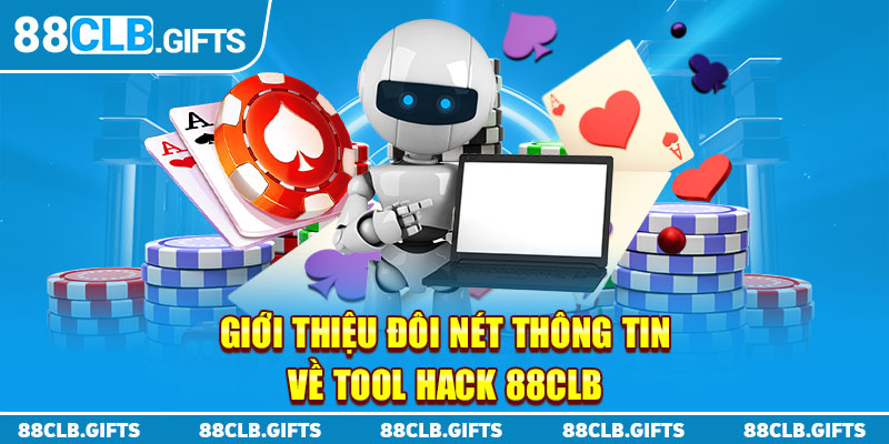 Giới thiệu đôi nét thông tin về Tool hack 88CLB là gì?