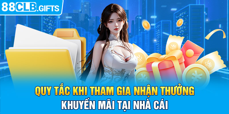 Quy tắc khi tham gia nhận thưởng khuyến mãi tại nhà cái