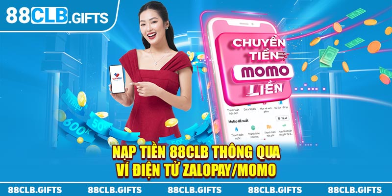 Nạp tiền 88CLB tthông qua ví điện tử ZaloPay/Momo