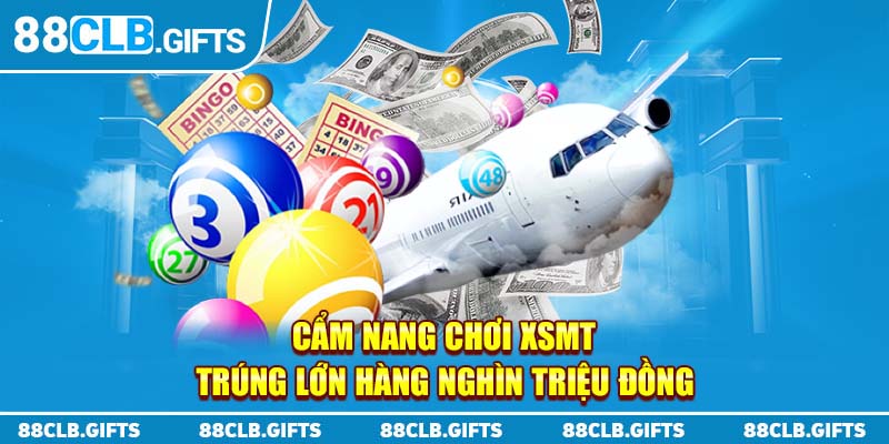 Cẩm nang chơi XSMT trúng lớn hàng nghìn triệu đồng